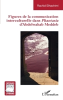 Figures de la communication interculturelle dans Phantasia: d'Abdelwahab Meddeb (Critiques Littéraires) (French Edition) 2140294033 Book Cover
