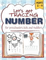 Let`s Get Number Tracing for Preschoolers Kids and Toddlers Ages 2-5: Number Practicing Workbook for Pre K, Kindergarten and Kids Ages 2-5 B08R2CHQ1Y Book Cover