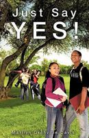 Just Say Yes! 1607919656 Book Cover