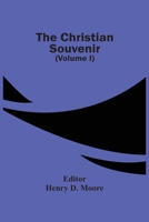 The Christian Souvenir (Volume I) 9354502172 Book Cover
