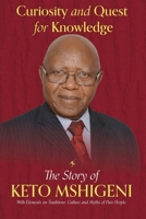 Curiosity and Quest For Knowledge: The Story of Keto Mshigeni, with Elements of Traditions, Culture, and Myths of the Pare People 9912404106 Book Cover