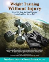 Weight Training Without Injury: Over 350 Step-By-Step Pictures Including What Not to Do! 0996263810 Book Cover