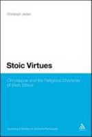 Stoic Virtues: Chrysippus and the Religious Character of Stoic Ethics (Continuum Studies in Ancient Philosophy Book 13) 144119794X Book Cover