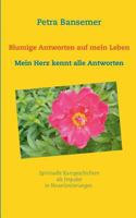 Blumige Antworten auf mein Leben: Mein Herz kennt alle Antworten (Du bist die Blume deines Lebens 5) 374487110X Book Cover