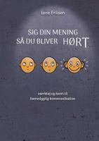 Sig din mening så du bliver HØRT: værktøj og teori til bæredygtig kommunikation 8771882081 Book Cover