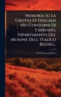 Memoria Su La Grotta Di Fracassi Nei Contorni Di Fabriano, Dipartimento Del Musone Dell' Italico Regno... (Italian Edition) 1024861422 Book Cover