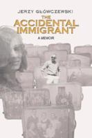 The Accidental Immigrant 1425782701 Book Cover