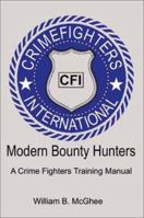 Modern Bounty Hunters: A Crime Fighters Training Manual 1588208427 Book Cover