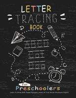 Letter Tracing Book for Preschoolers : Learn To Write With This Alphabet Letters & First Words Workbook Paper: 100 Pages, Large Practice Workbook 8.5 ... and Boys: Volume 1 (Letter Tracing Books) 1975713281 Book Cover