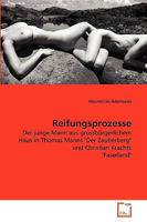 Reifungsprozesse: Der junge Mann aus grossbürgerlichem Haus in Thomas Manns "Der Zauberberg" und Christian Krachts "Faserland" 3639269357 Book Cover
