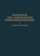 Diagnostik Der Chirurgischen Nierenerkrankungen: Praktisches Handbuch Zum Gebrauch Fur Chirurgen Und Urologen, Arzte Und Studierende 3642895131 Book Cover