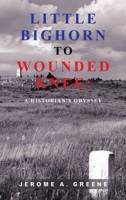 Little Bighorn to Wounded Knee: A Historian's Odyssey B0FHQT4SSM Book Cover
