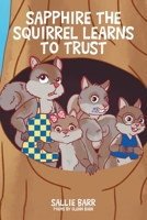 Sapphire the Squirrel Learns to Trust B0GZ1GCZCM Book Cover