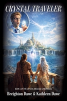 Crystal Traveler, Book 1 of the Crystal Message Chronicles B0H9ZDZ5DS Book Cover
