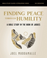 The Hidden Peace Bible Study Guide plus Streaming Video: A Bible Study in Judges on the Lost Practice of Humility 0310163218 Book Cover