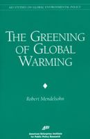 Greening of Global Warming (Aei Studies on Global Environmental Policy) 0844771325 Book Cover