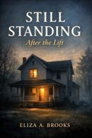 Still Standing: After the Lift (What Is Held Trilogy) B0GP1TQXB7 Book Cover