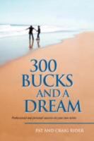 300 Bucks and a Dream 1436305535 Book Cover