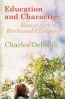 Education and Character: Essays from the Birchwood Clipboard 1497327989 Book Cover