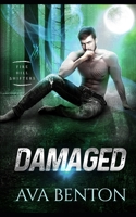 Damaged: A Paranormal Shifter Romance (Fire Hill Shifters) B0DWT3J3DX Book Cover