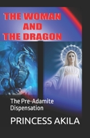 THE WOMAN AND THE DRAGON: The Pre-Adamite Dispensation null Book Cover