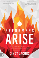 Reformers Arise: Your Prophetic Strategy for Bringing Heaven to Earth 0768461219 Book Cover