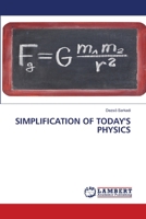 SIMPLIFICATION OF TODAY'S PHYSICS 6204745085 Book Cover