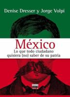 Mexico lo que todo ciudadano quisiera (no) saber de su patria 9707704012 Book Cover