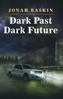 Dark Past, Dark Future : A Tioga Vignetta Murder Mystery 1733777059 Book Cover