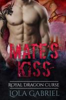 Mate's Kiss: Royal Dragon Curse 1791933750 Book Cover