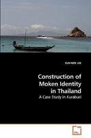 Construction of Moken Identity in Thailand: A Case Study in Kuraburi 3639245865 Book Cover