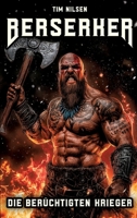 Berserker - Die berüchtigten Krieger: Die mystischen Kämpfer der nordischen Mythologie und ihre ewige Legende (German Edition) 3384344197 Book Cover