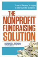 The Nonprofit Fundraising Solution: Powerful Revenue Strategies to Take You to the Next Level 0814432964 Book Cover