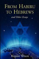 From Habiru to Hebrews and Other Essays 1936780585 Book Cover