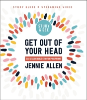 Get Out of Your Head Bible Study Guide Plus Streaming Video: A Study in Philippians 0310170338 Book Cover