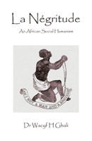La Négritude: An African Social Humanism 1663264252 Book Cover
