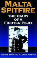 Malta Spitfire: The Diary of a Fighter Pilot (Greenhill Military Paperbacks) 1853674877 Book Cover