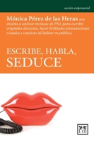 Escribe, Habla, Seduce 848356713X Book Cover