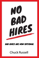 No Bad Hires: Bad Hires Are Now Optional 1708719717 Book Cover