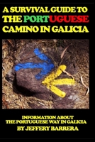 A Survival Guide to the Portuguese Camino in Galicia: Information about the Portuguese Way in Galicia 1983736783 Book Cover