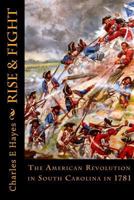 Rise & Fight: The American Revolution in South Carolina in 1781 1974340953 Book Cover