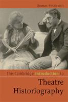 The Cambridge Introduction to Theatre Historiography 0521499178 Book Cover