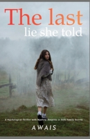 The Last Lie She Told: A Psychological Thriller of Deception, Identity, and Dark Secrets B0HBMNRTWH Book Cover