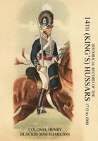 Historical Record of the 14th (King's) Hussars, From A. D. 1715 to A. D. 1900 1018558756 Book Cover