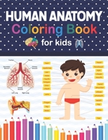 Human Anatomy Coloring Book For Kids: Human Body Anatomy Coloring Book For Kids Boys Girls & Teens. A Helpful Book and Fun Way to Learn Human Anatomy. ... This Coloring Book are Made Very Well. B09DN397H8 Book Cover