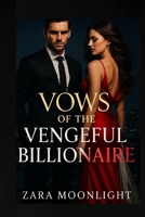 Vows Of The Vengeful Billionaire B0FMNFCT77 Book Cover