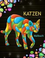 Katzen Malbuch: Ein Malbuch für Erwachsene für Katzenliebhaber B08W3KS5J6 Book Cover