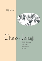 Chalo jahaji: On a journey through indenture in Fiji (A Prashant Pacific book) 1922144606 Book Cover