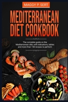 Mediterranean Diet Cookbook: The complete guide on the Mediterranean diet, with indications, tables and more than 150 recipes to perform B08CPLF56B Book Cover