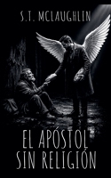 El Apóstol sin Religión (Spanish Edition) B0DS6NMHPK Book Cover